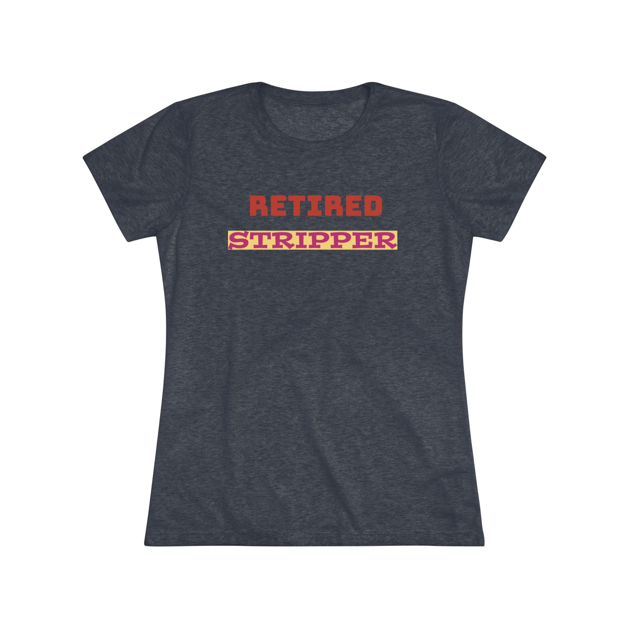 Women's Tee - Retired Stripper Shirt