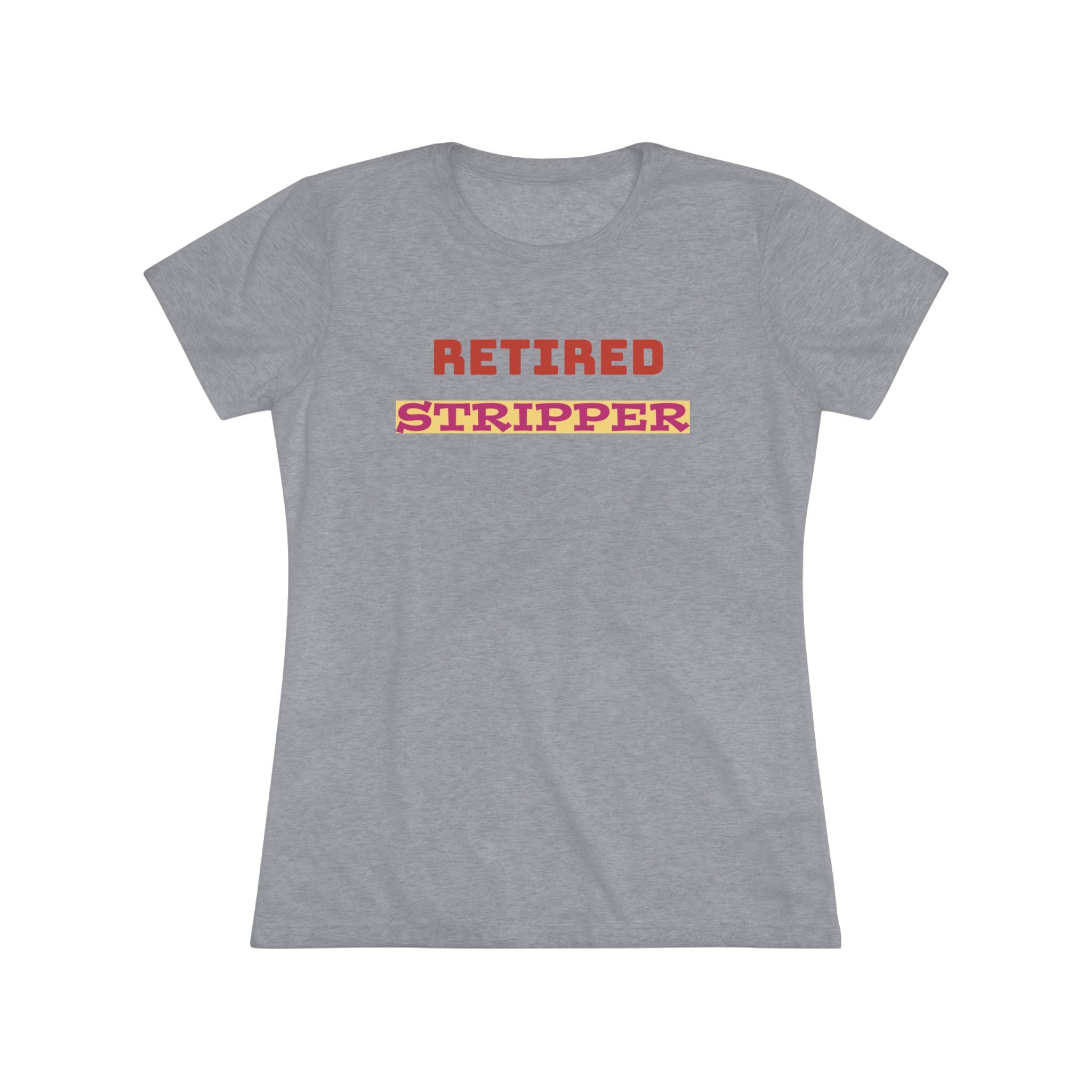 Women's Tee - Retired Stripper Shirt